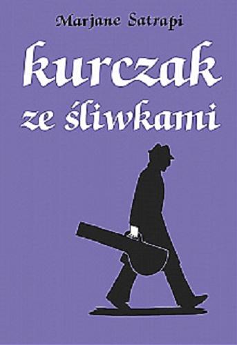Okładka książki Kurczak ze śliwkami / Marjane Satrapi ; [przekład z języka francuskiego Wojciech Nowicki].