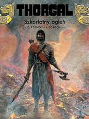 Okładka książki Szkarłatny ogień / rysunki G. Rosiński ; X. Dorison scenariusz ; przekład z języka francuskiego Wojciech Birek.