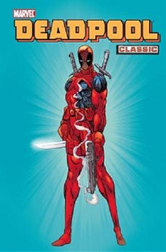 Okładka książki Deadpool : classic. [1] / tłumaczenie z języka angielskiego Oskar Rogowski.