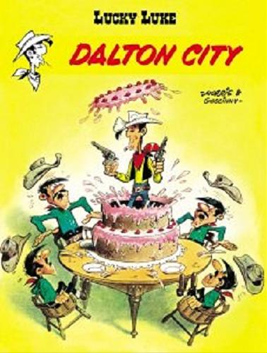 Okładka książki Dalton City / Morris ; scenariusz [René] Goscinny ; [przekład z języka francuskiego Maria Mosiewcz].