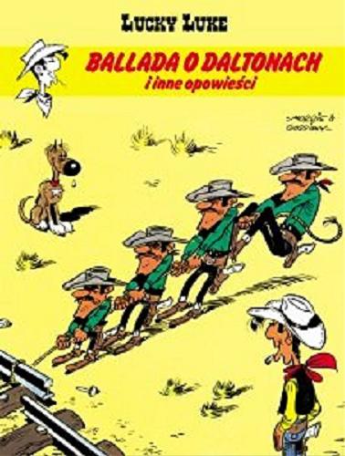 Okładka książki Ballada o Daltonach i inne opowieści / rysunki: Morris ; scenariusz: Goscinny, Greg ; [przekład z języka francuskiego Maria Mosiewcz].