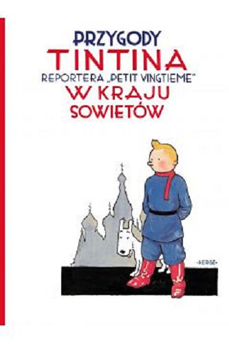 Przygody Tintina reportera "Petit Vingtieme" w kraju sowietów Tom 1