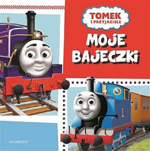 Okładka książki Moje bajeczki o lokomotywach / ilustracje Robin Davies i Nigel Chilvers ; [redakcja Katarzyna Sarna].