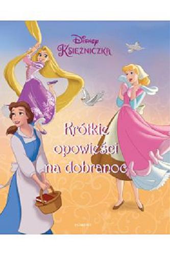 Okładka książki Krótkie opowieści na dobranoc / [tłumaczenie Małgorzata Fabianowska ; redakcja Katarzyna Sarna] ; Disney.
