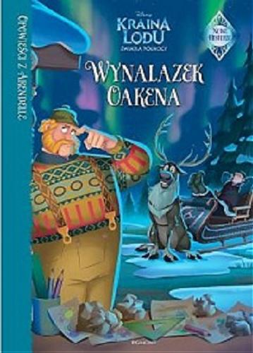 Okładka książki Wynalazek Oakena / tekst Jessica Julius ; ilustracje Disney Storybook Art Team ; tłumaczenie Aga Rewilak.