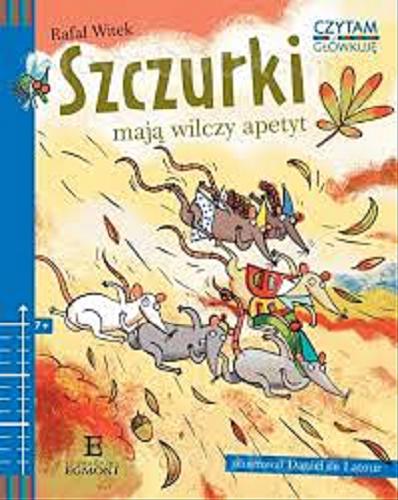 Okładka książki Szczurki mają wilczy apetyt / teksty napisał Rafał Witek ; zabawy i łamigłówki przygotowała Maria Środoń ; zilustrował Daniel de Latour.