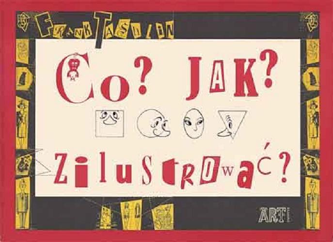 Okładka książki Co? Jak? Zilustrować / Frank Tashlin ; przekład: Anna Klingofer-Szostakowska.