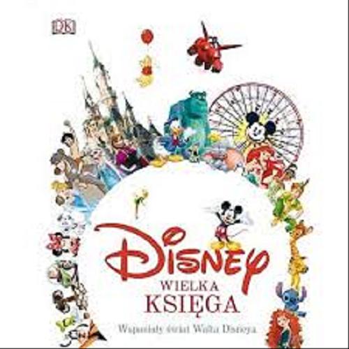 Okładka książki Wielka Księga: Wspaniały świat Disneya/ Tłumaczenie Magdalena Krzysik, Weronika Mincer.