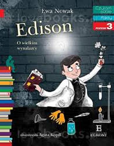 Okładka książki Edison : O wielkim wynalazcy / Ewa Nowak ; zilustrowała Agata Kopff.