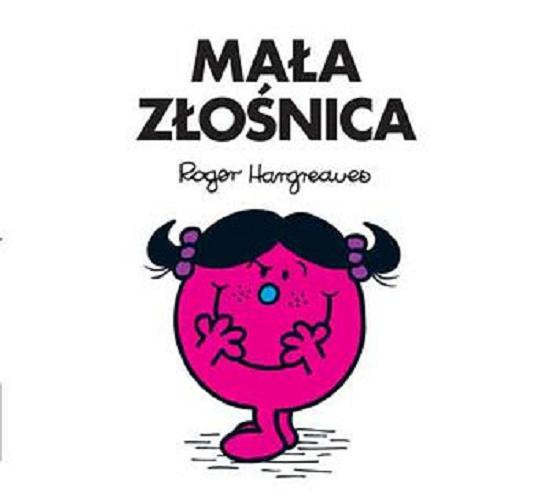 Okładka książki Mała Złośnica / Roger Hargreaves ; tłumaczenie Marcin Wróbel.