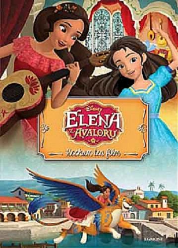 Okładka książki Elena z Avaloru / adaptacja Silvia Olivas ; tekst Becca Topol ; tłumaczenie Aga Rewilak ; ilustracje Studio Iboix i Disney Storybook Art Team ; Disney.