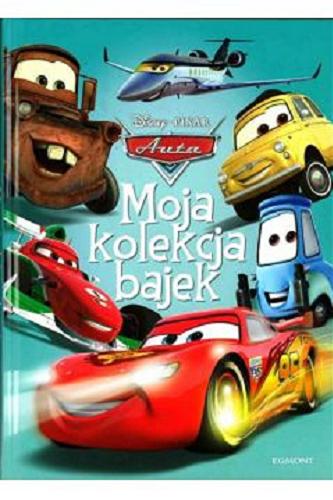 Okładka książki Moja kolekcja bajek : auta / [redakcja Elżbieta Kownacka, Katarzyna Sarna ; tłumaczenie Małgorzata Fabianowska] ; Disney, Pixar.