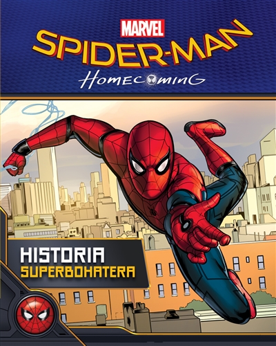 Okładka książki Spider-man homecoming : historia superbohatera / [adaptacja Tallulah May ; ilustracje Steve Kurth, Andy Smith i Chris Sotomayor ; tłumaczenie Natalia Wiśniewska].