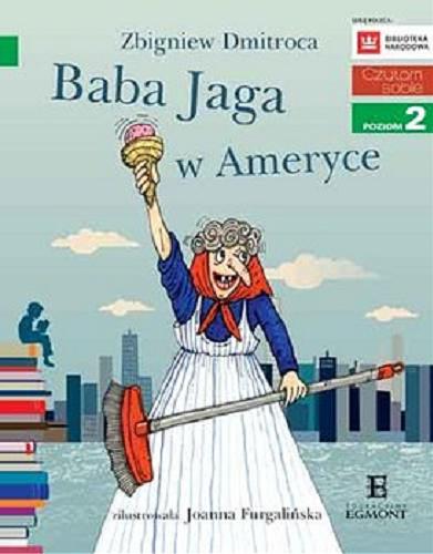 Okładka książki Baba Jaga w Ameryce / Zbigniew Dmitroca ; zilustrowała Joanna Furgalińska.