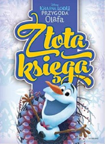 Okładka książki Opowieść Olafa / tekst John Edwaeds ; tłumaczenie Małgorzata Fabianowska ; ilustracje Disney Storybook Art Team.