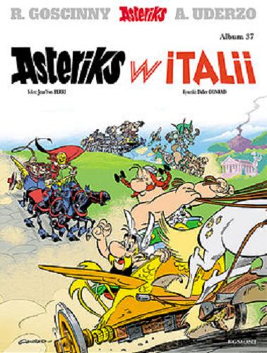 Okładka książki Asteriks w Italii / tekst Jean-Yves Ferri, rysunki Didier Conrad ; kolory Thierry Mébarki ; [przekład z języka francuskiego Marek Puszczewicz].