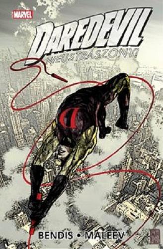 Okładka książki Daredevil : nieustraszony!. [3] / [rysunki Alex Maleev, Michael Lark, Bill Sienkiewicz ; kolory Jung Choi, Dave Stewart, Bill Sienkiewicz].