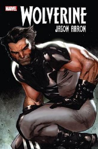 Okładka książki Wolverine. [1] / scenariusz Jason Aaron ; tłumaczenie z języka angielskiego Sebastian Smolarek.