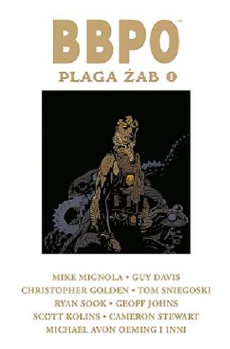 Okładka książki Plaga żab. 1 / Mike Mignola, Guy Davis ; pozostali twórcy: Christopher Golden [i 19 pozostałych] ; przekład z języka angielskiego: Jacek Drewnowski oraz Maciek Drewnowski.