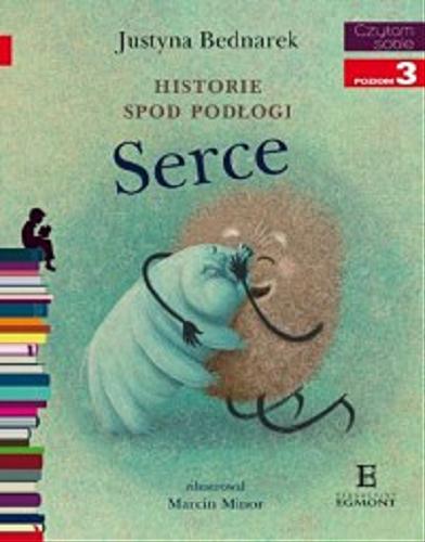 Okładka książki Serce / Justyna Bednarek ; ilustracje Marcin Minor.