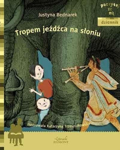 Okładka książki Tropem jeźdźca na słoniu/ Justyna Bednarek ; ilustrowała Katarzyna Trzeszczkowska.