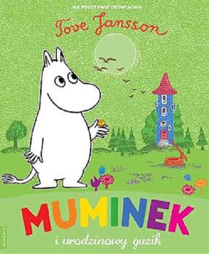 Okładka książki Muminek i urodzinowy guzik / na podstawie opowiadań Tove Jansson.