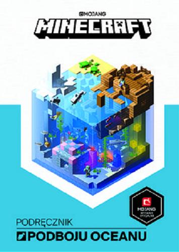 Okładka książki Minecraft : podręcznik podboju oceanu / written by Stephanie Milton ; illustrations by Ryan Marsh ; tłumaczenie: Anna Hikiert.