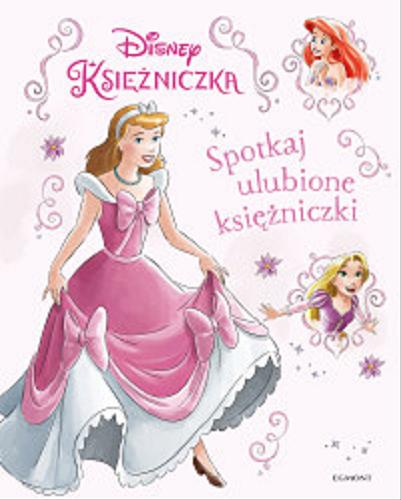 Okładka książki Spotkaj ulubione księżniczki / [tłumaczenie Paulina Zagórska] ; Disney.