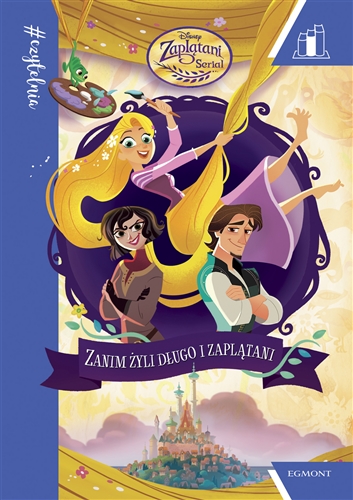 Okładka książki Zanim żyli długo i zaplątani / opowiada Stacia Deutsch ; [tłumaczenie Adrianna Zabrzewska] ; Disney.