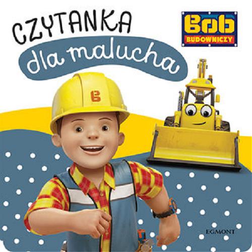 Okładka książki Czytanka dla malucha : Bob Budowniczy / [tekst Adrianna Zabrzewska].