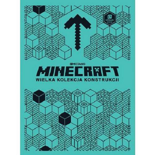 Okładka książki Minecraft : wielka kolekcja konstrukcji / Mojang.