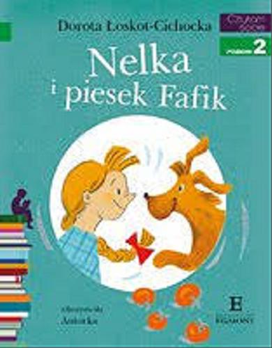 Okładka książki Nelka i piesek Fafik / zilustrowała Dorota Łoskot-Cichocka.