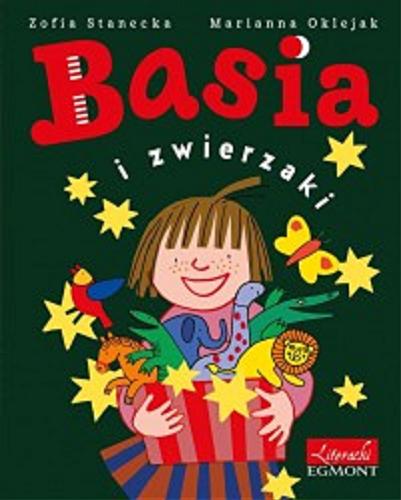 Okładka książki Basia i zwierzaki / Zofia Stanecka, Marianna Oklejak.