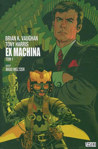 Okładka książki Ex machina. T. 1 / [Brian K. Vaughan scenariusz, Tony Harris rysunki ; Tom Feister tusz ; JD Mettler kolory ; tłumaczenie z języka angielskiego Tomasz Kłoszewski].