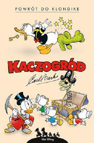 Okładka  Powrót do Klondike i inne historie z lat 1952-1953 / scenariusz i rysunki Carl Barks ; przekład z języka angielskiego Jacek Drewnowski ; przekład z języka norweskiego Marcin Mortka ; Disney.