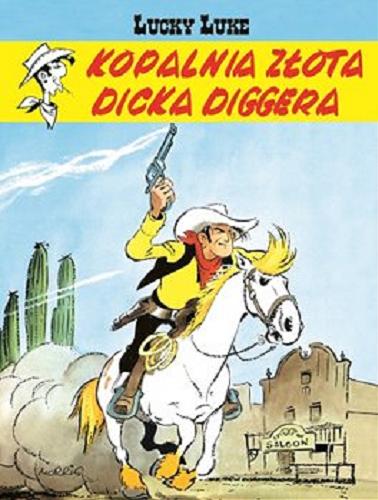 Okładka książki Kopalnia złota Dicka Diggera / rysunki i scenariusz Morris ; przekład z języka francuskiego Maria Mosiewicz.
