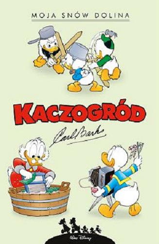 Okładka książki Moja snów dolina i inne historie z lat 1953-1954 / scenariusz i rysunki Carl Barks ; przekład z języka angielskiego Jacek Drewnowski ; przekład z języka norweskiego Marcin Mortka ; Disney.