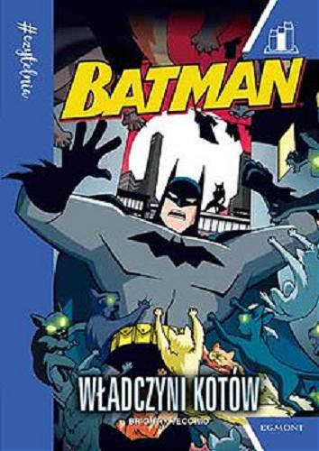 Okładka książki Batman: Władczyni kotów / J.E. Bright; ilustracje Luciano Vecchio; tłumaczenie Agnieszka Modzelewska.