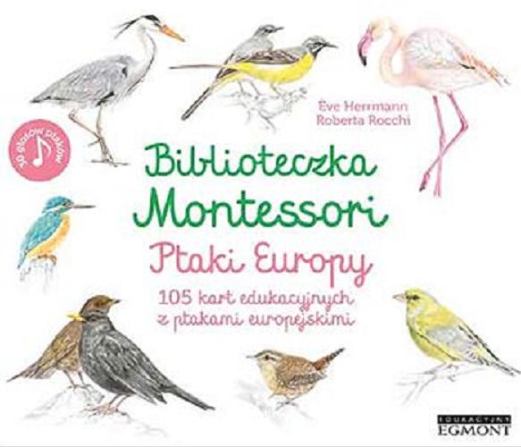 Okładka książki  Biblioteczka Montessori : ptaki Europy : 105 kart edukacyjnych z ptakami europejskimi  4