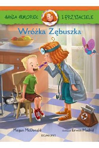 Okładka książki Wróżka Zębuszka / Megan McDonald ; ilustracje Erwin Madrid ; zainspirowane postaciami Petera H. Reynoldsa ; tłumaczenie Aldona Możdżyńska.