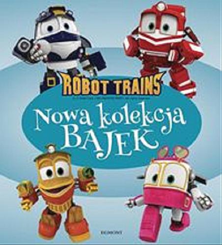 Okładka książki Nowa kolekcja bajek / Robot Trans / [tekst Magdalena Stojicic].
