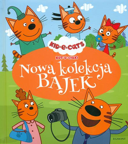 Okładka książki Kot-o-ciaki : nowa kolekcja bajek / [tekst Klaudyna Cwynar].