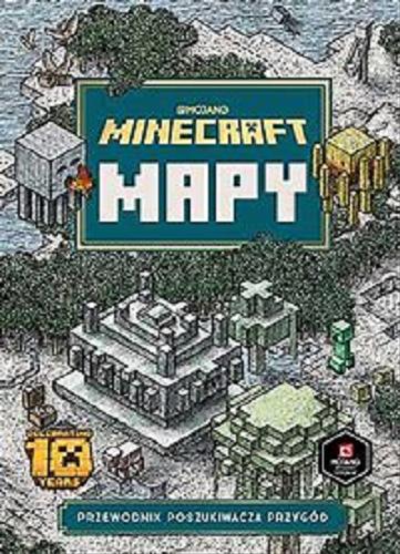 Okładka książki Minecraft : mapy / [written by Stephanie Milton ; illustrations by Mahendra Singh ; tłumaczenie: Anna Hikiert].