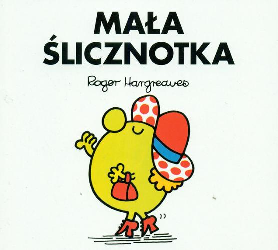 Okładka książki Mała Ślicznotka / by Roger Hargreaves ; przełożył Marcin Wróbel.