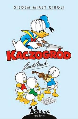 Okładka książki Siedem miast Ciboli i inne historie z lat 1954-1955 / Carl Barks ; przekład z języka angielskiego Jacek Drewnowski, przekład z języka norweskiego Marcin Mortka.