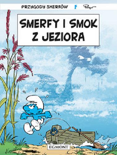 Okładka książki Smerfy i smok z jeziora / Peyo Creations ; scenariusz Alain Jost i Thierry Culliford ; rysunki Jeroen De Coninck i Miguel Diaz ; kolory Nine Culliford ; tłumaczenie z języka francuskiego Maria Mosiewicz.