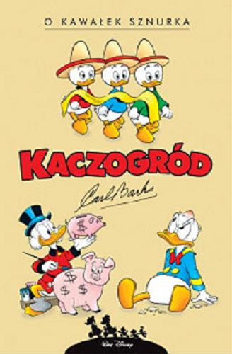 Okładka  O kawałek sznurka i inne historie z roku 1956 / scenariusz i rysunki Carl Barks ; przekład z języka angielskiego Jacek Drewnowski ; przekład z języka norweskiego Marcin Mortka.