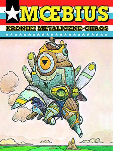 Okładka książki Kroniki metaliczne : chaos / [scenariusz i rysunki M?bius ; przedmowa Daniel Pizzoli ; przekład z języka francuskiego Maria Mosiewicz].