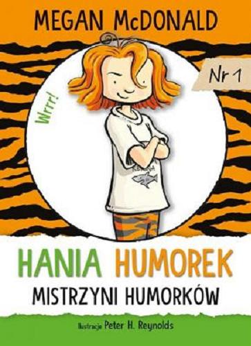 Okładka książki Hania Humorek : mistrzyni humorków / Megan McDonald ; ilustracje Peter H. Reynolds ; tłumaczenie Aldona Możdżyńska.