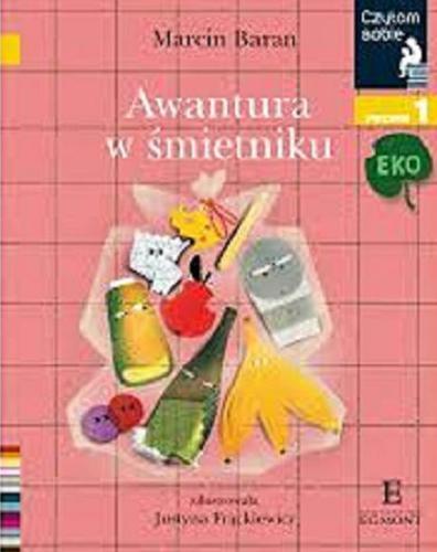 Okładka książki Awantura w śmietniku / Marcin Baran ; zilustrowała Justyna Frąckiewicz.